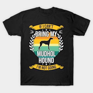 If I Can't Bring My Mudhol Hound Funny Dog Lover Gift T-Shirt